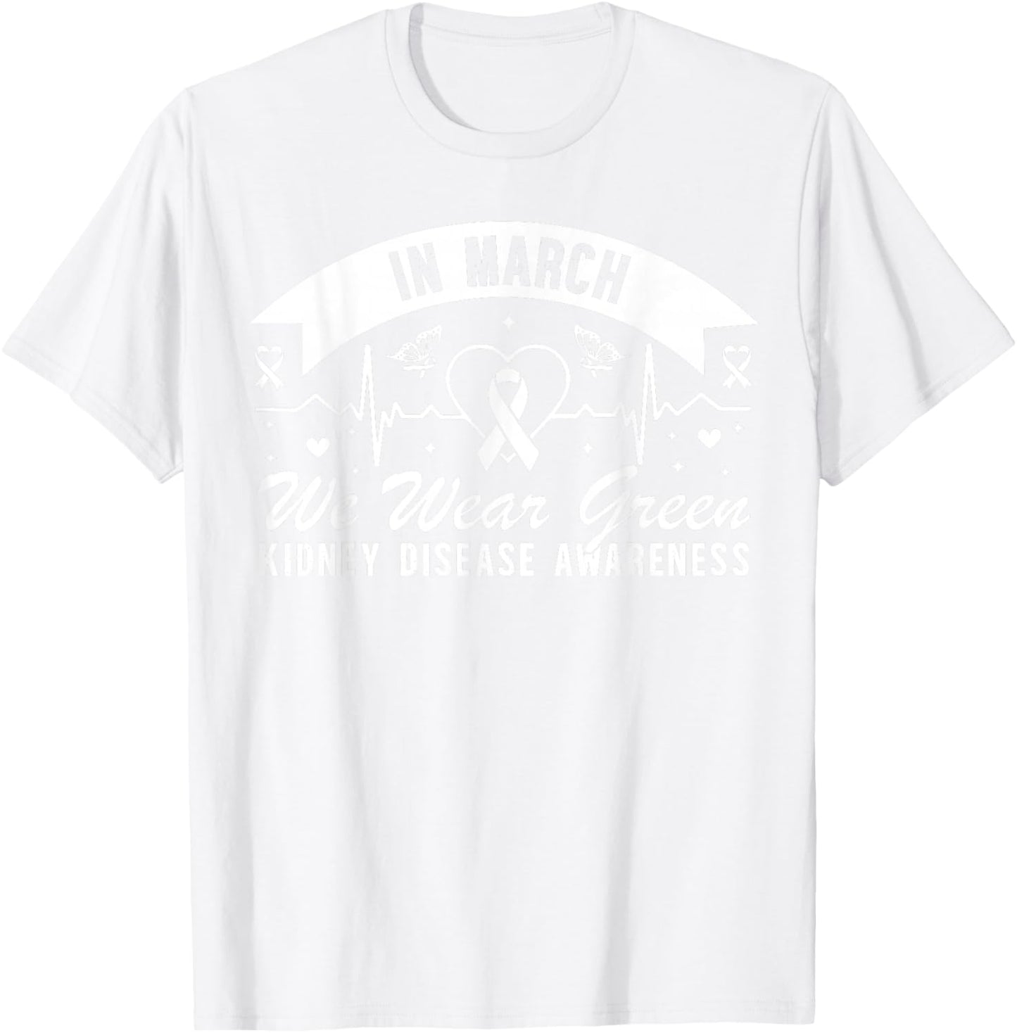 in March We Wear Green Kidney Disease Awareness Butterfly T-Shirt - T-Shirt | White