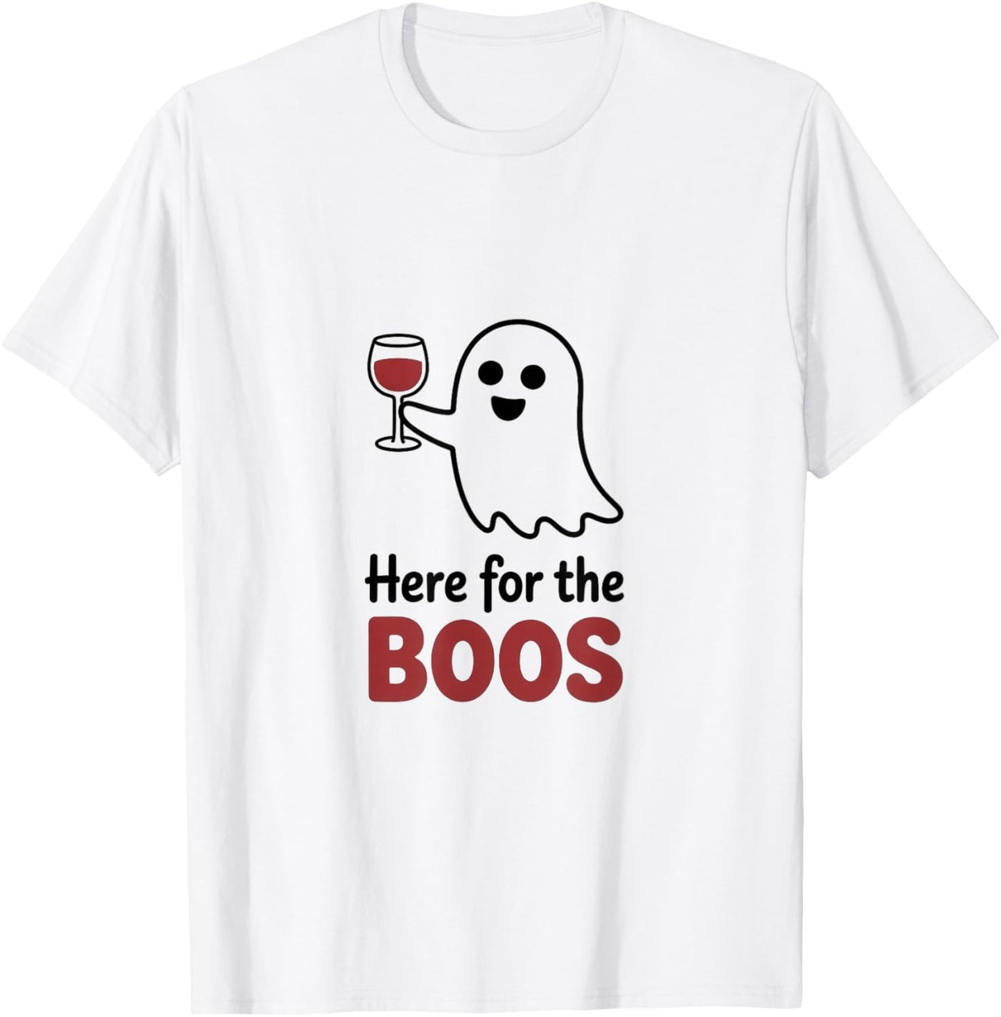 Here for The Boos Funny Ghost Wine Glass Humor T-Shirt - T-Shirt | White