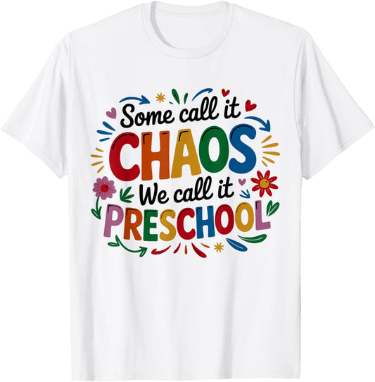 Some Call It Chaos We Call It Preschool Toddler Teacher T-Shirt - T-Shirt | White