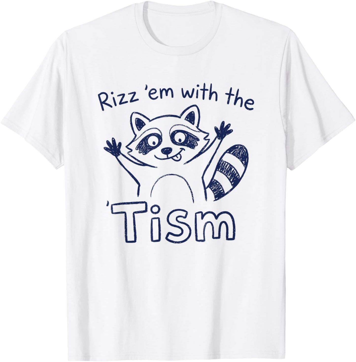 Autism Funny Rizz Em with The Tism Meme Autistic Racoon T-Shirt - T-Shirt | White