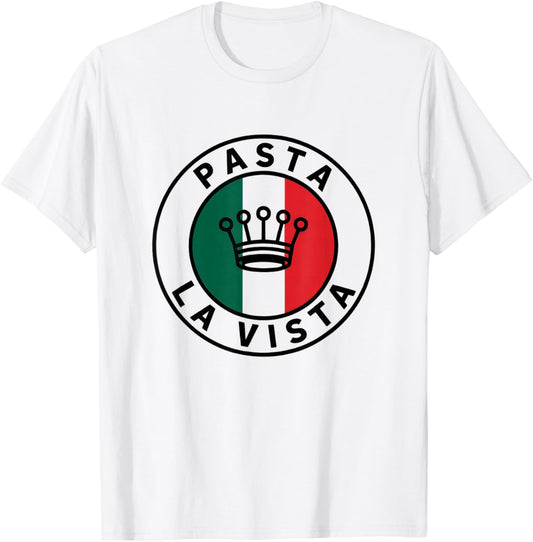 Pasta La Vista Funny Pasta Quotes Pasta Lover T-Shirt - T-Shirt | White