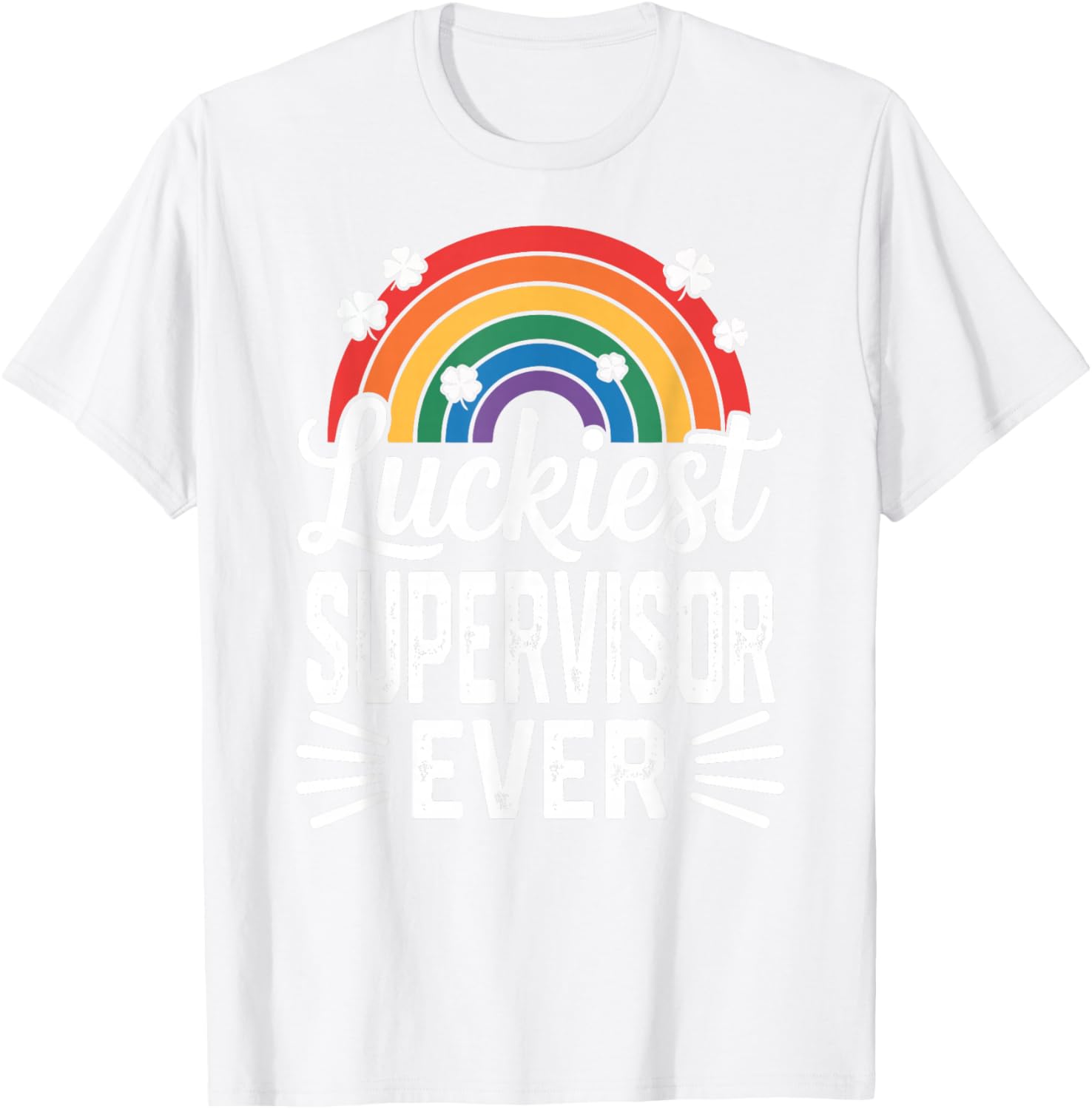 Luckiest Supervisor Ever St Patricks Day Rainbow Shamrock T-Shirt - T-Shirt | White