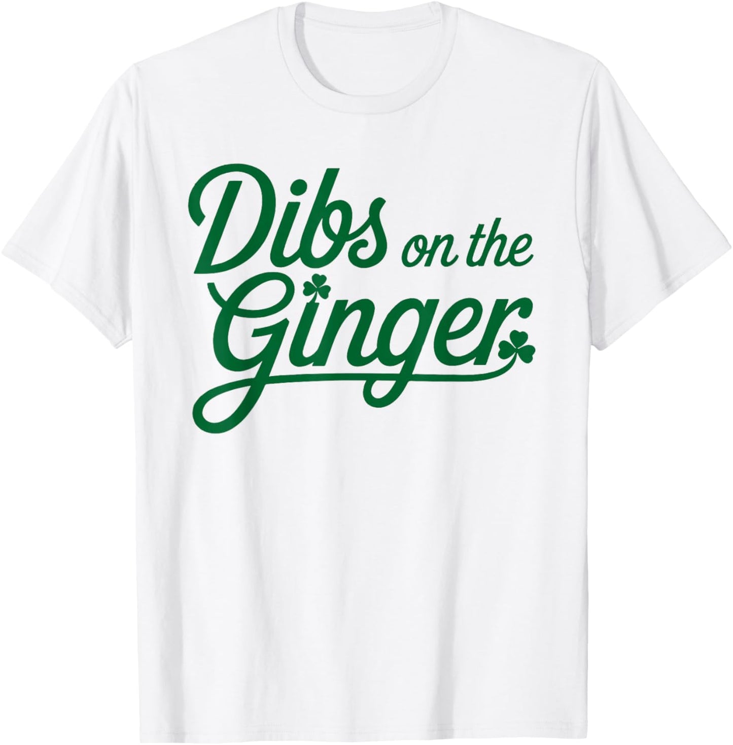 Dibs On The Ginger St Patrick's Day T-Shirt - T-Shirt | White