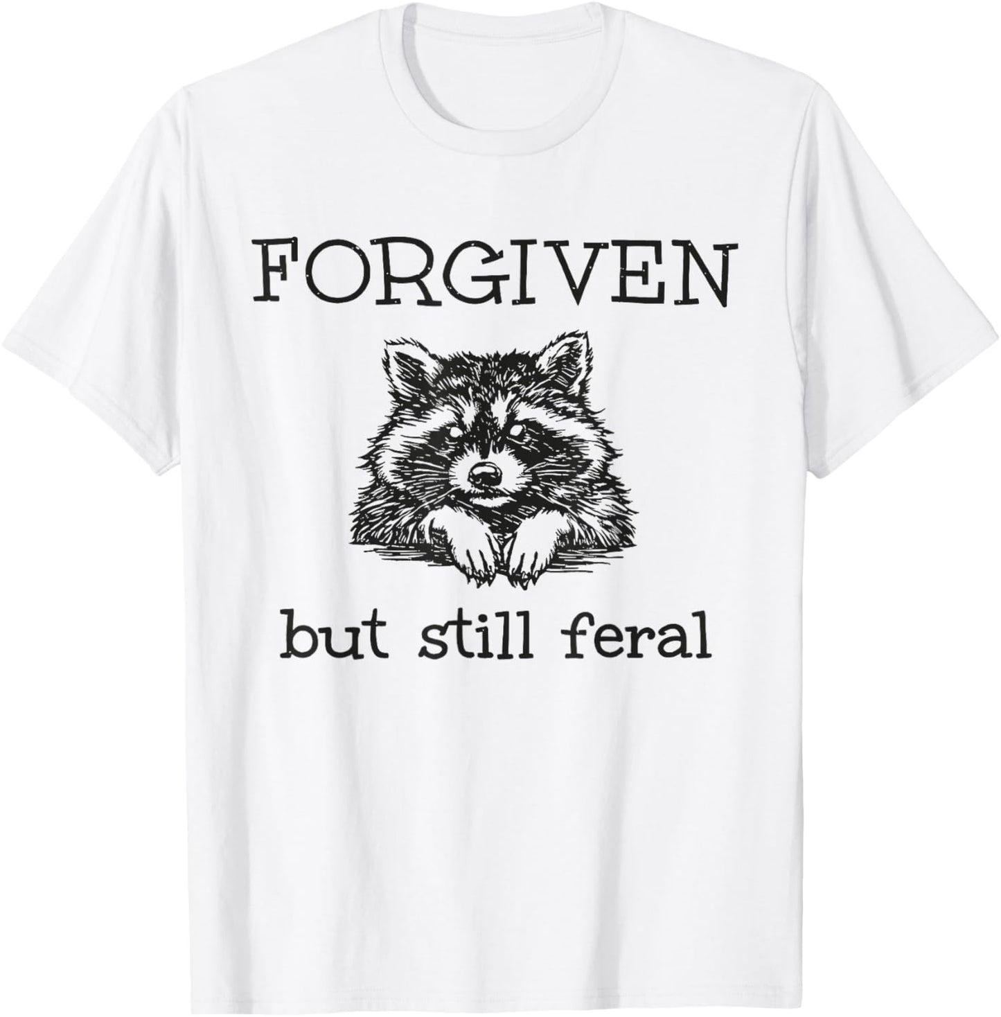 Forgiven But Still Feral Raccoon Christian Quote T-Shirt - T-Shirt | White