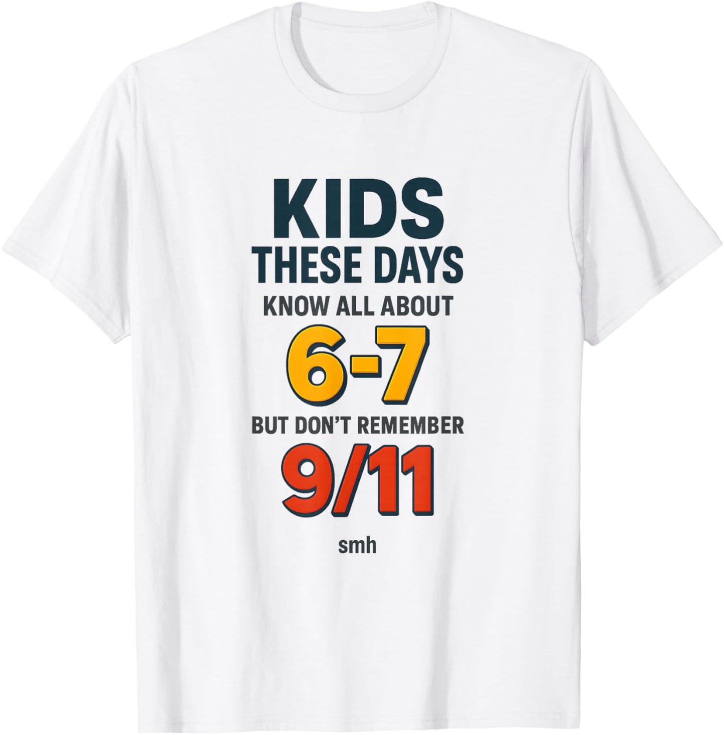 Know 6-7 Don’t Remember 9/11 Generational Commentary Meme T-Shirt - T-Shirt | White