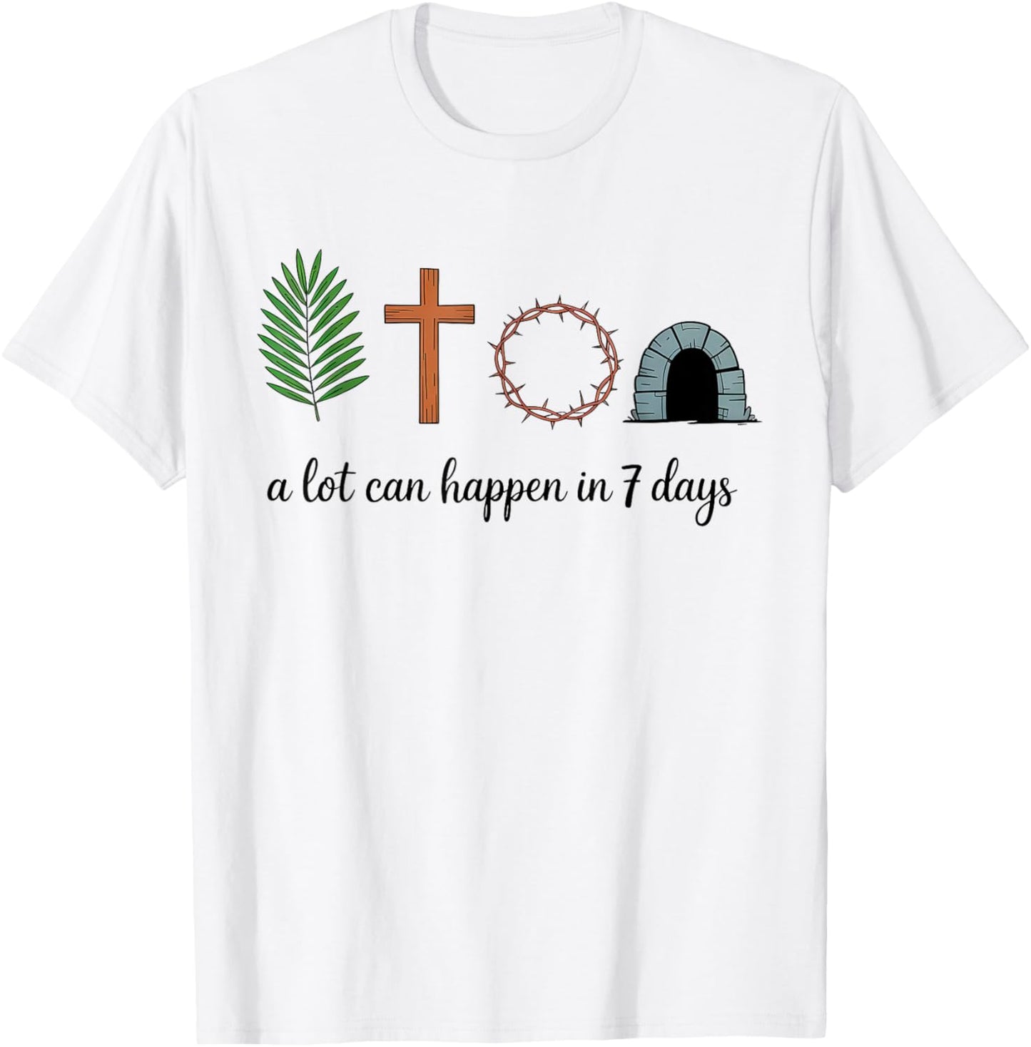 A Lot Can Happen in 7 Days Easter Religious Women Men Kids T-Shirt - T-Shirt | White