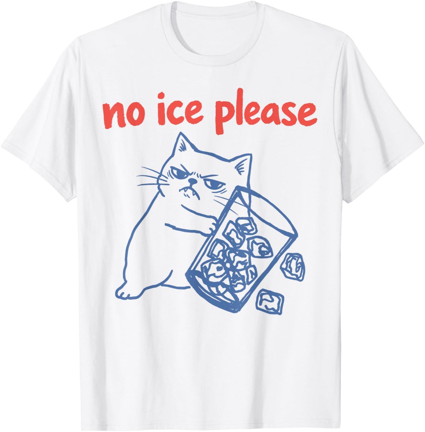 No Ice Please - Funny Cat Meme T-Shirt - T-Shirt | White