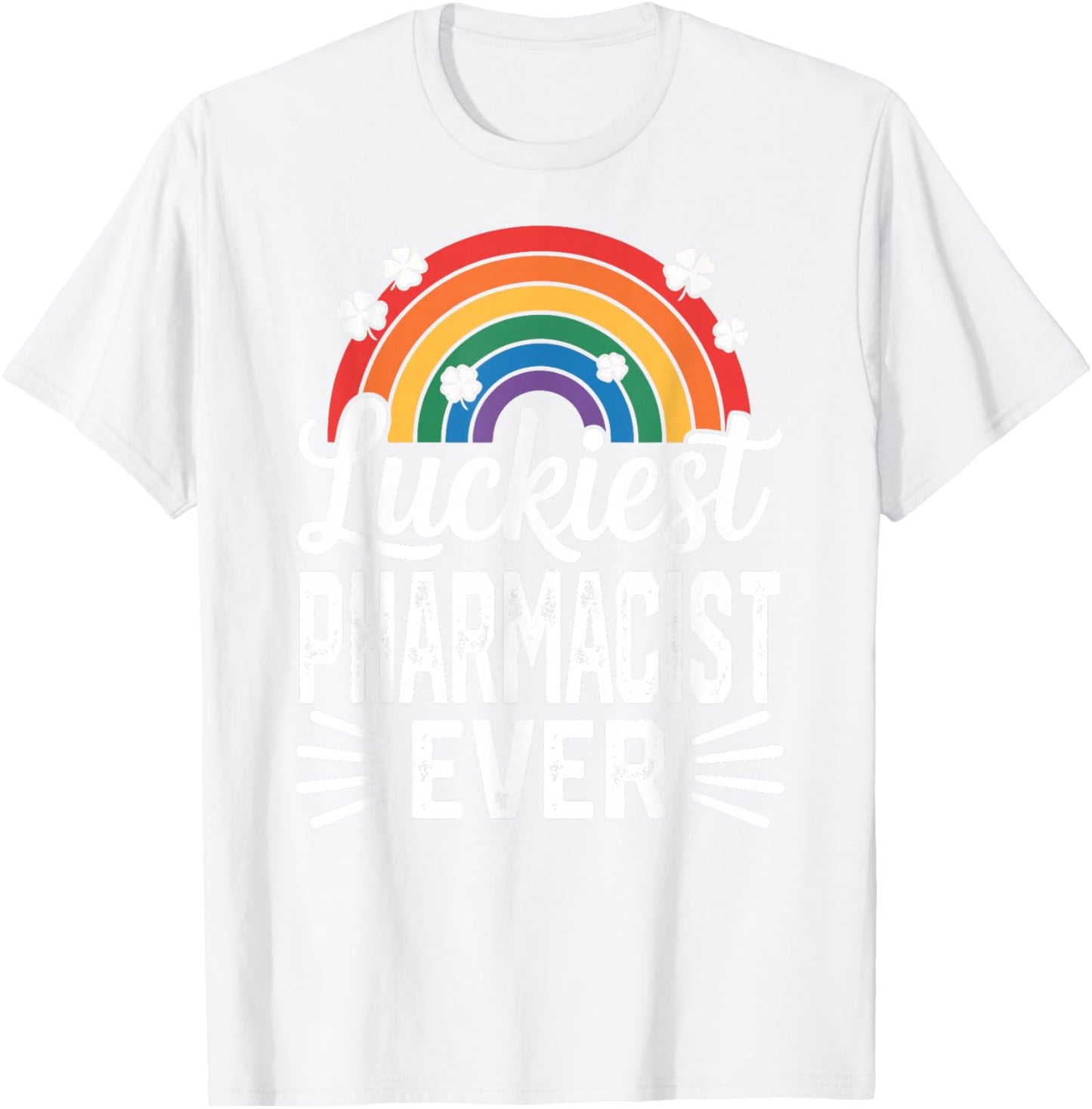 Luckiest Pharmacist Ever St Patricks Day Rainbow Shamrock T-Shirt - T-Shirt | White