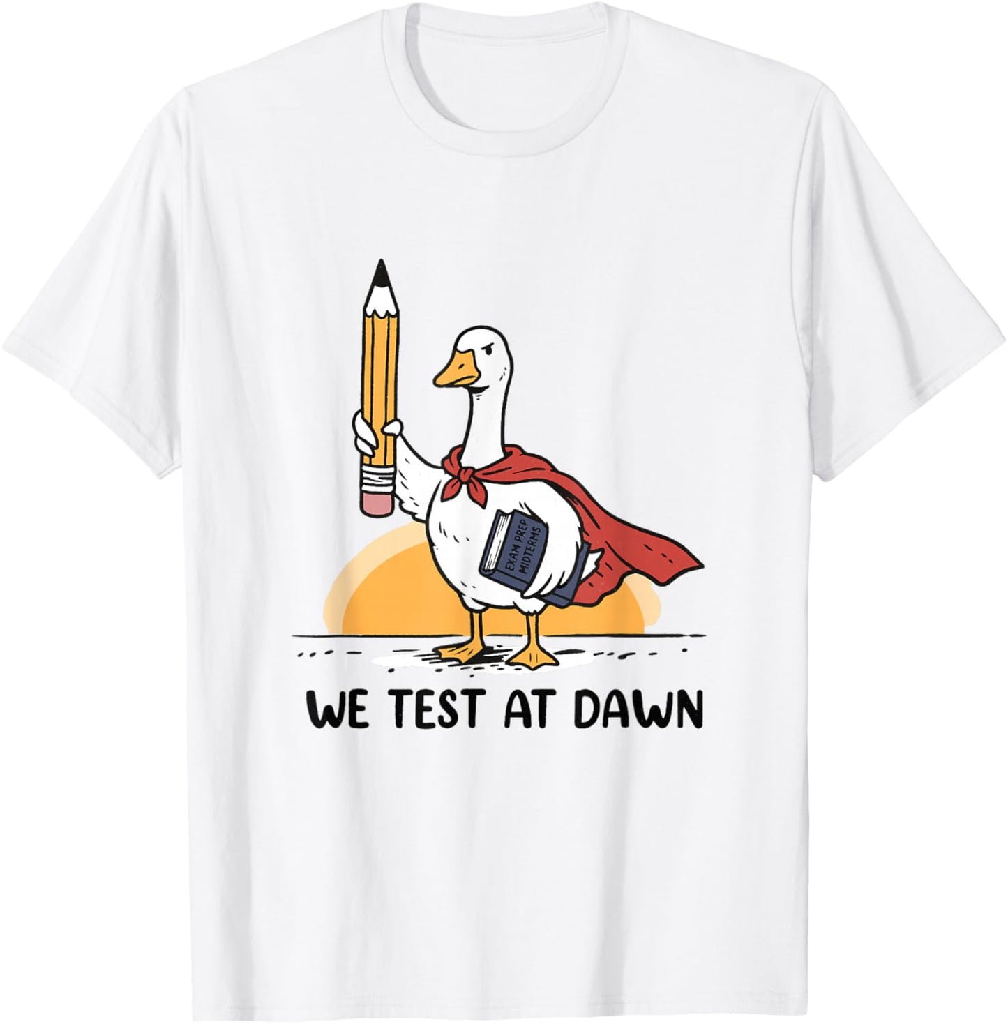 We Test At Dawn Teacher Goose Midterms Final Exam Prep T-Shirt - T-Shirt | White