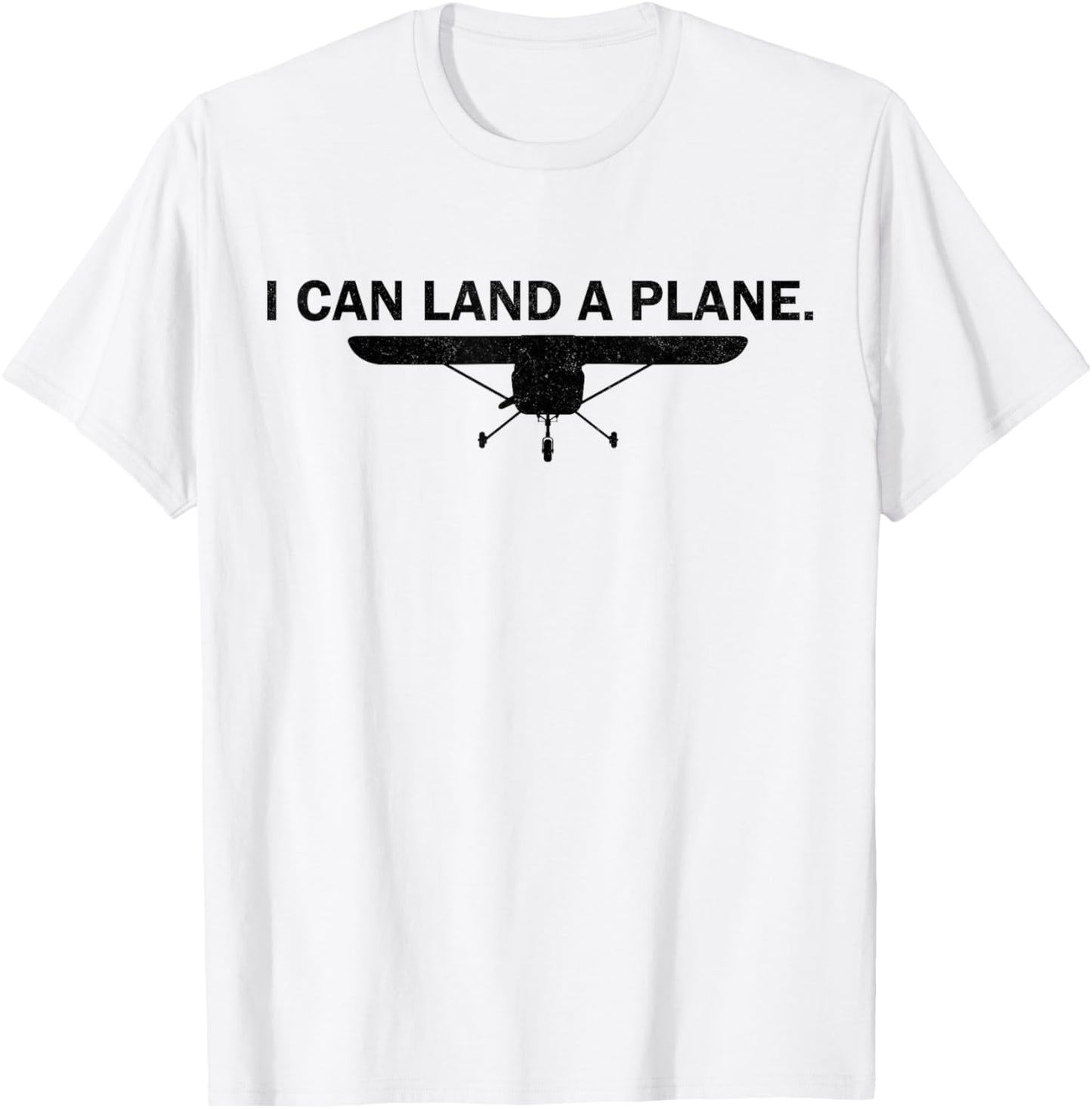 I Can Land A Plane Funny Pilot Aviation Quote T-Shirt - T-Shirt | White