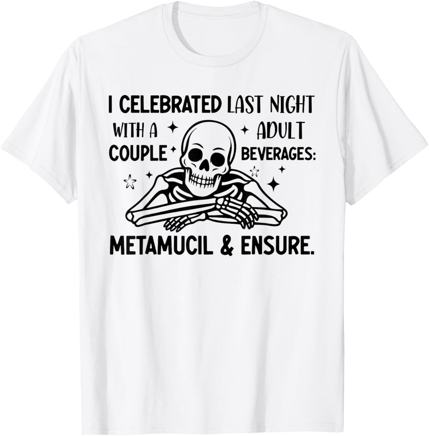 Funny Old Age Skeleton Metamucil & Ensure Adult Beverages T-Shirt - T-Shirt | White