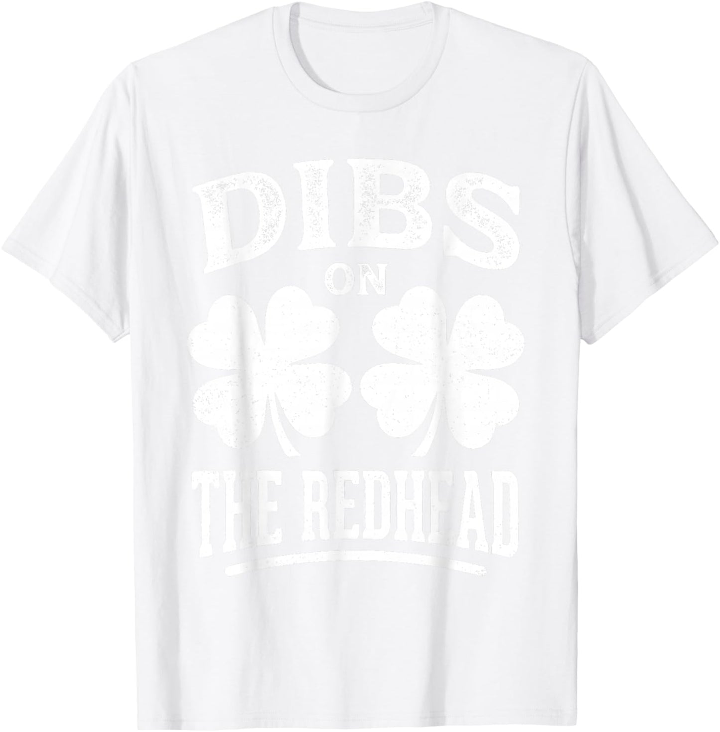Dibs On The Redhead Shirt Funny St Patrick's Day Men Women T-Shirt - T-Shirt | White