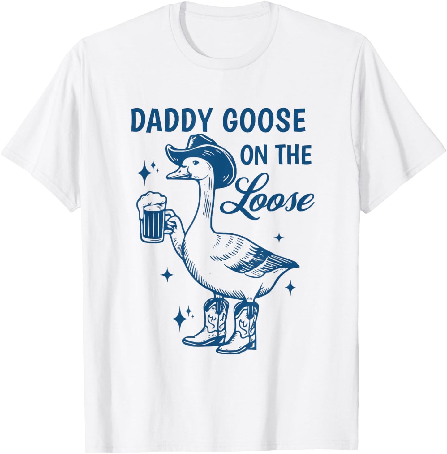 Daddy Goose On The Loose Silly Goose Beer Drinking Father T-Shirt - T-Shirt | White