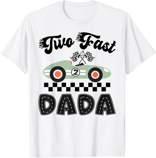 Two Fast Dada of The Birthday Boy Racing Car Party T-Shirt - T-Shirt | White
