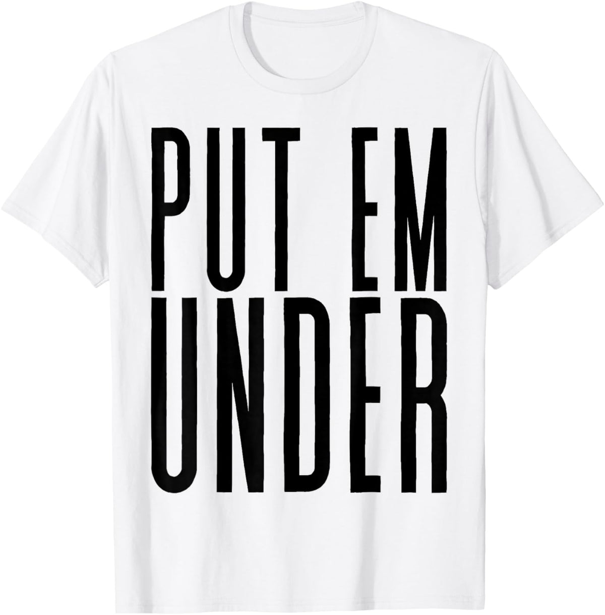 Put Em Under T-Shirt - T-Shirt | White