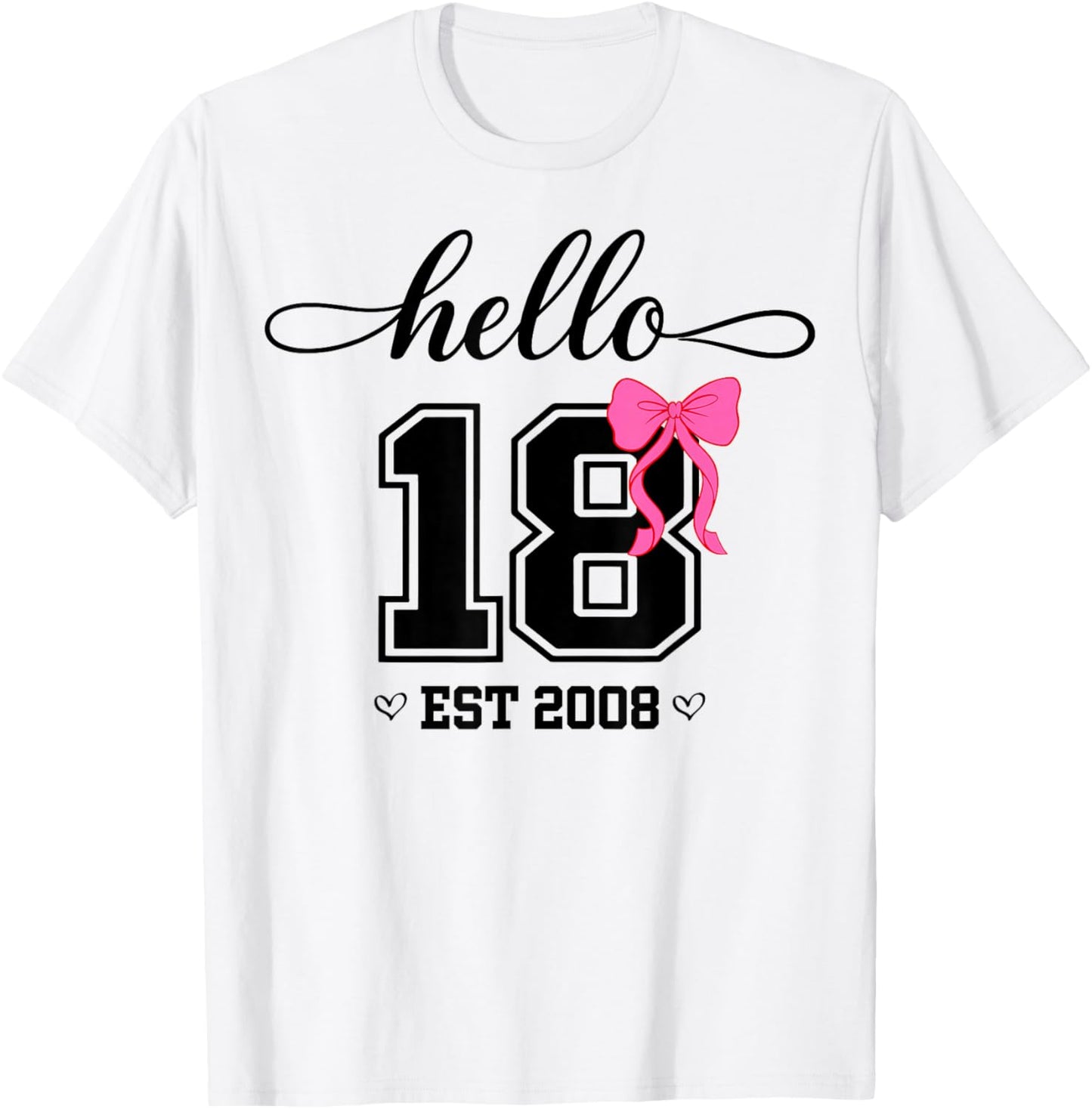 Hello Eighteen Est 2008 Coquette Bow 18th Birthday Girl T-Shirt - T-Shirt | White