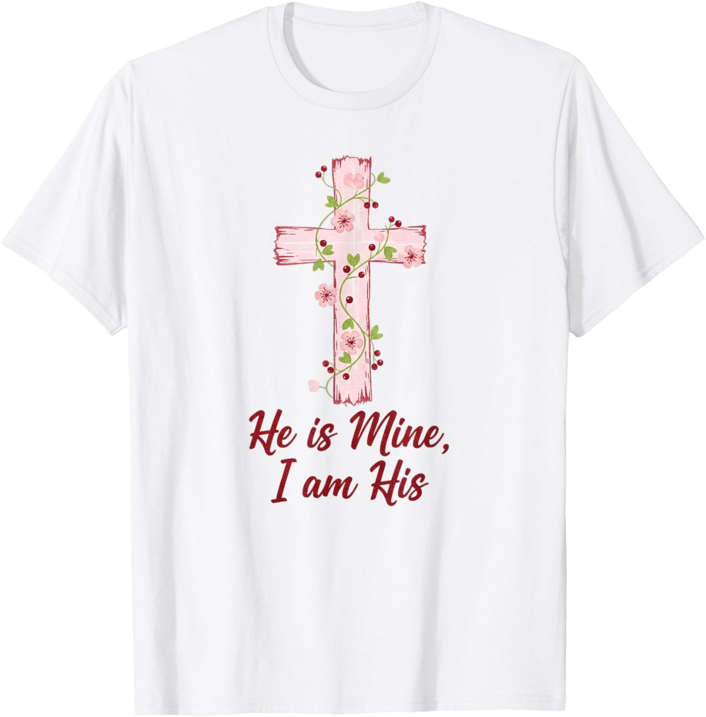 He is Mine I Am His Christian Faith Love Cross Valentine T-Shirt - T-Shirt | White