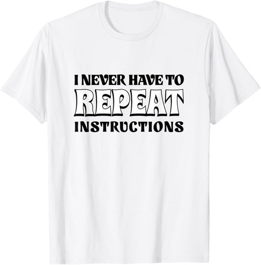 White Lie Teacher School Humor I Never Have to Repeat Men T-Shirt - T-Shirt | White