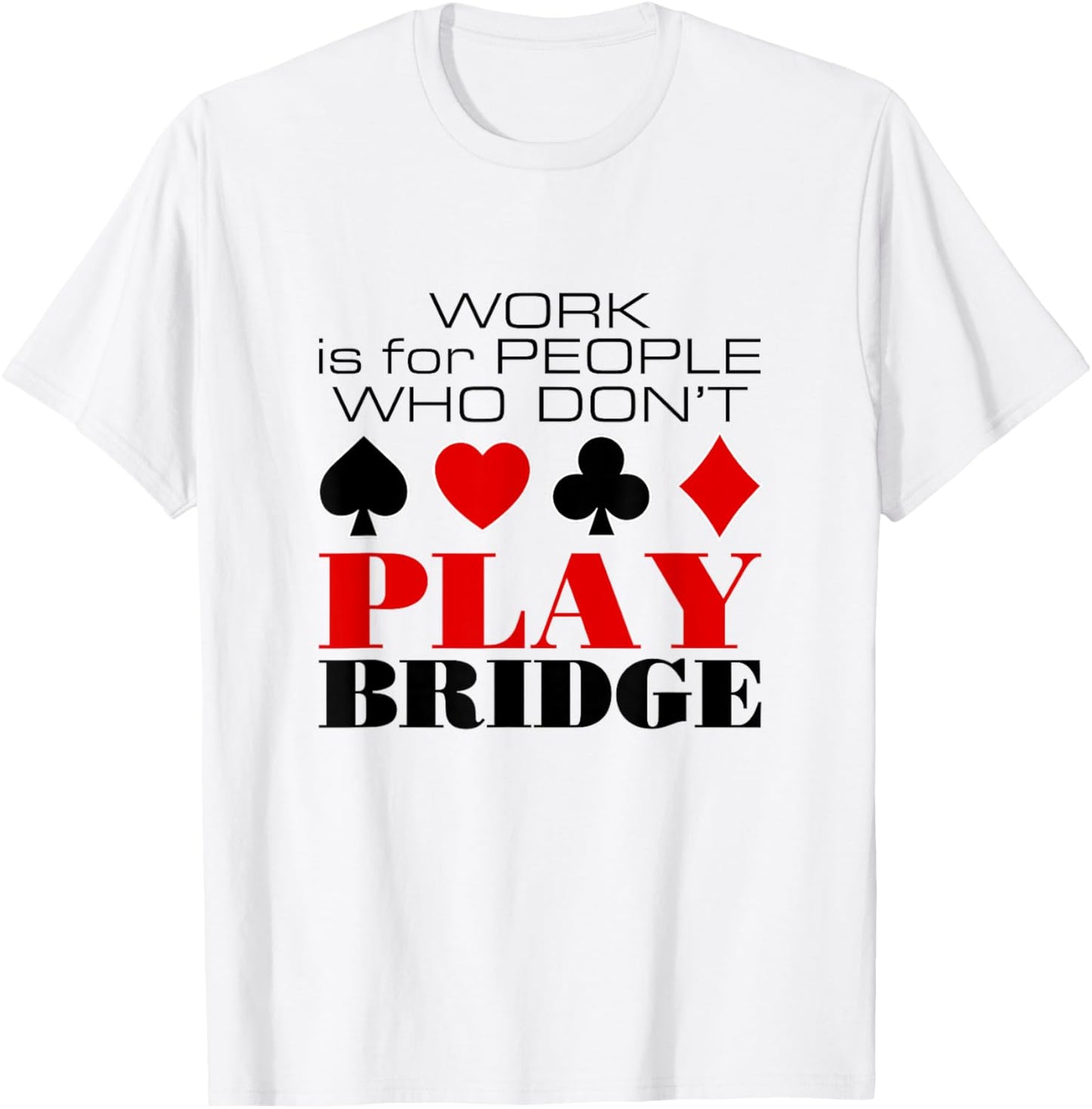Bridge Card Game Humor T-Shirt - T-Shirt | White