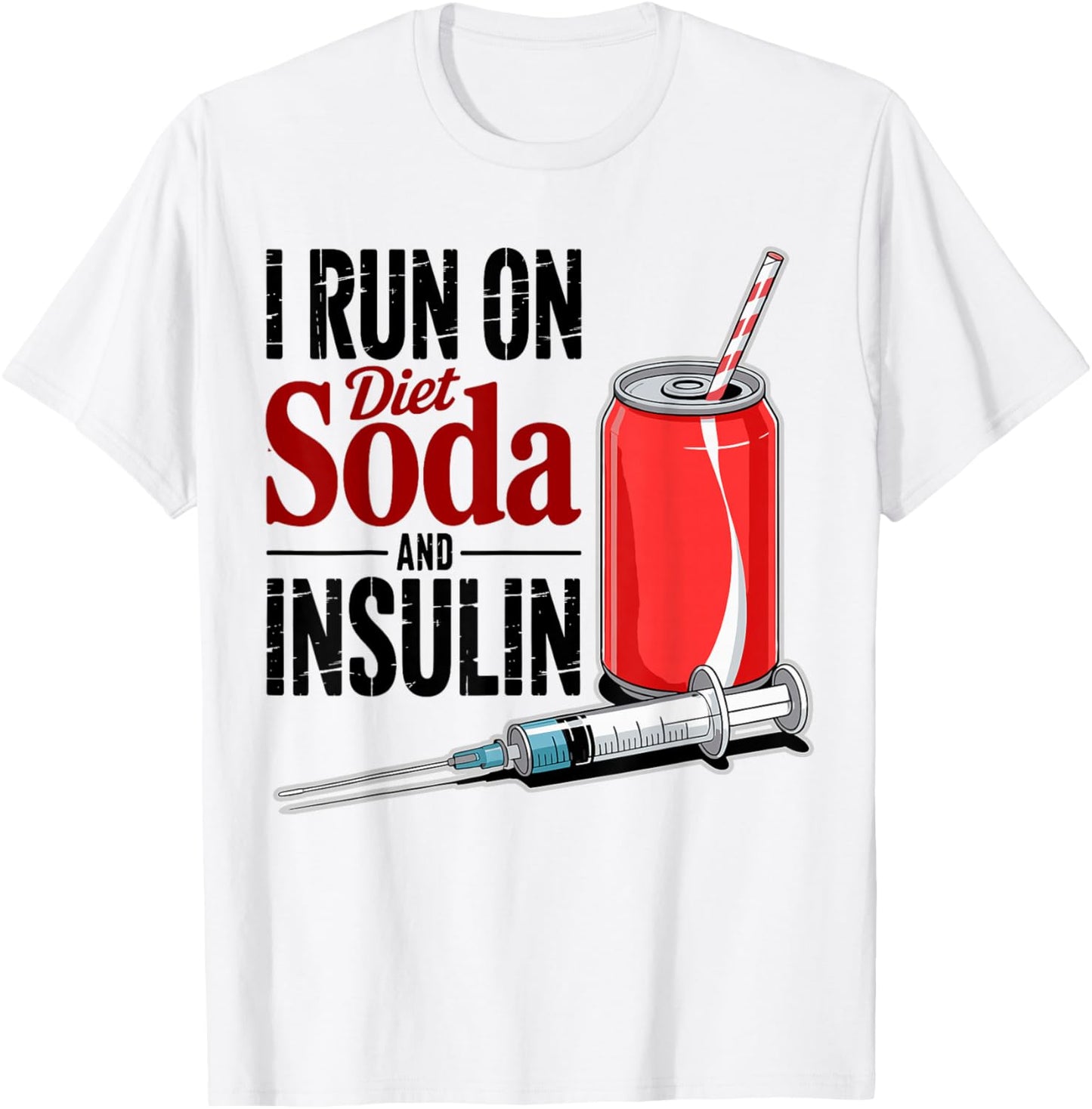 I Run On Diet Soda and Insulin, Diabetes Awareness Month T-Shirt - T-Shirt | White