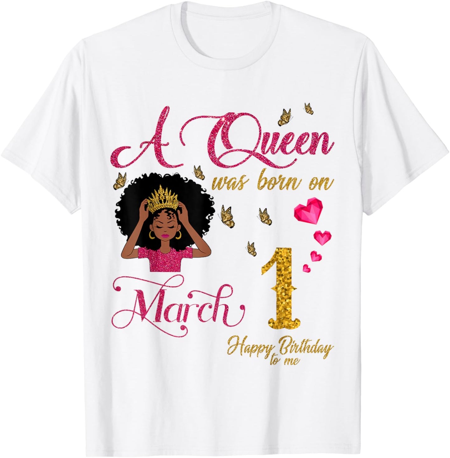 A Queen was Born On March 1 Happy Birthday to Me T-Shirt - T-Shirt | White