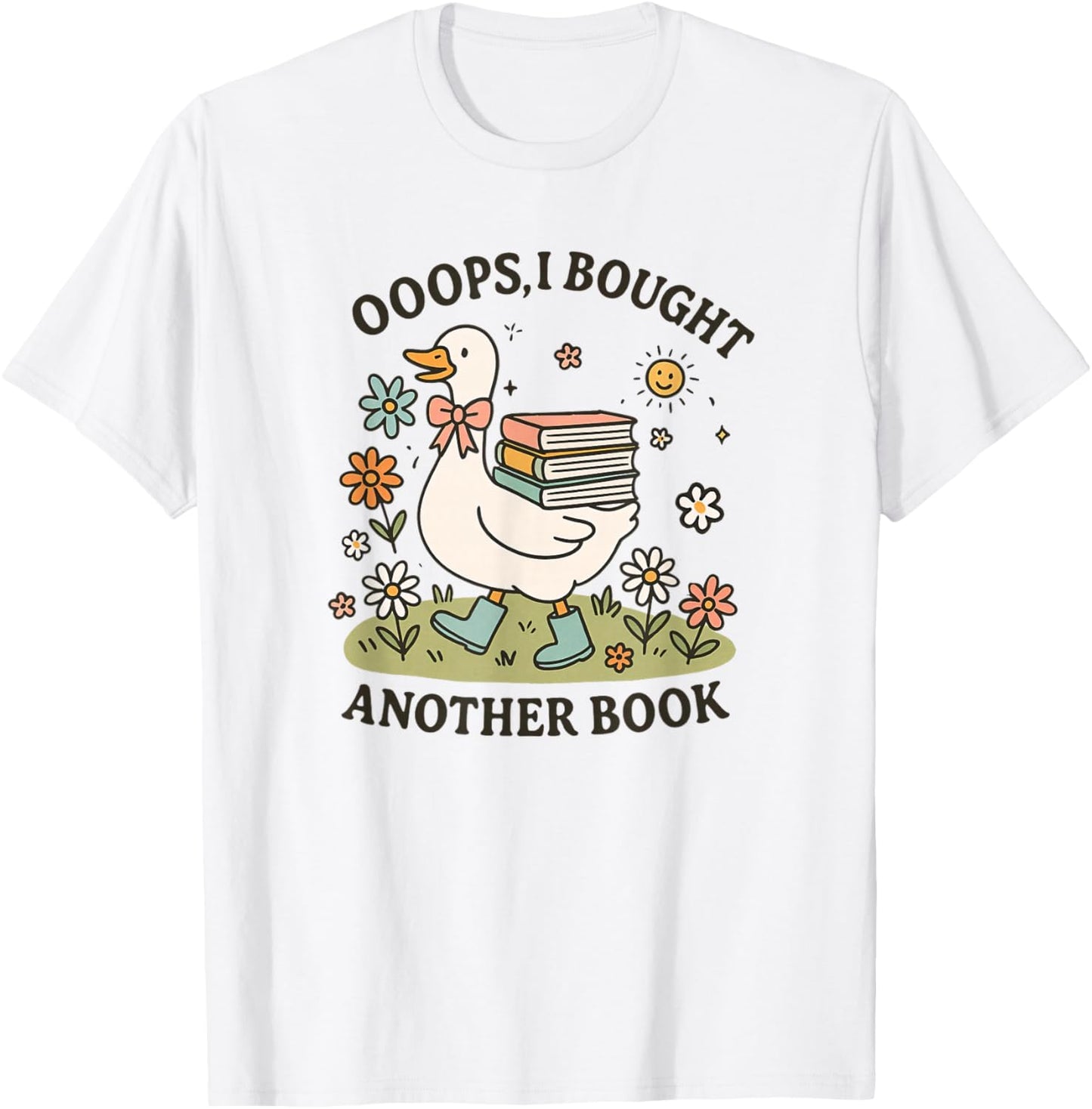 Oops I Got Another Book Goose Funny Reading Humor T-Shirt - T-Shirt | White