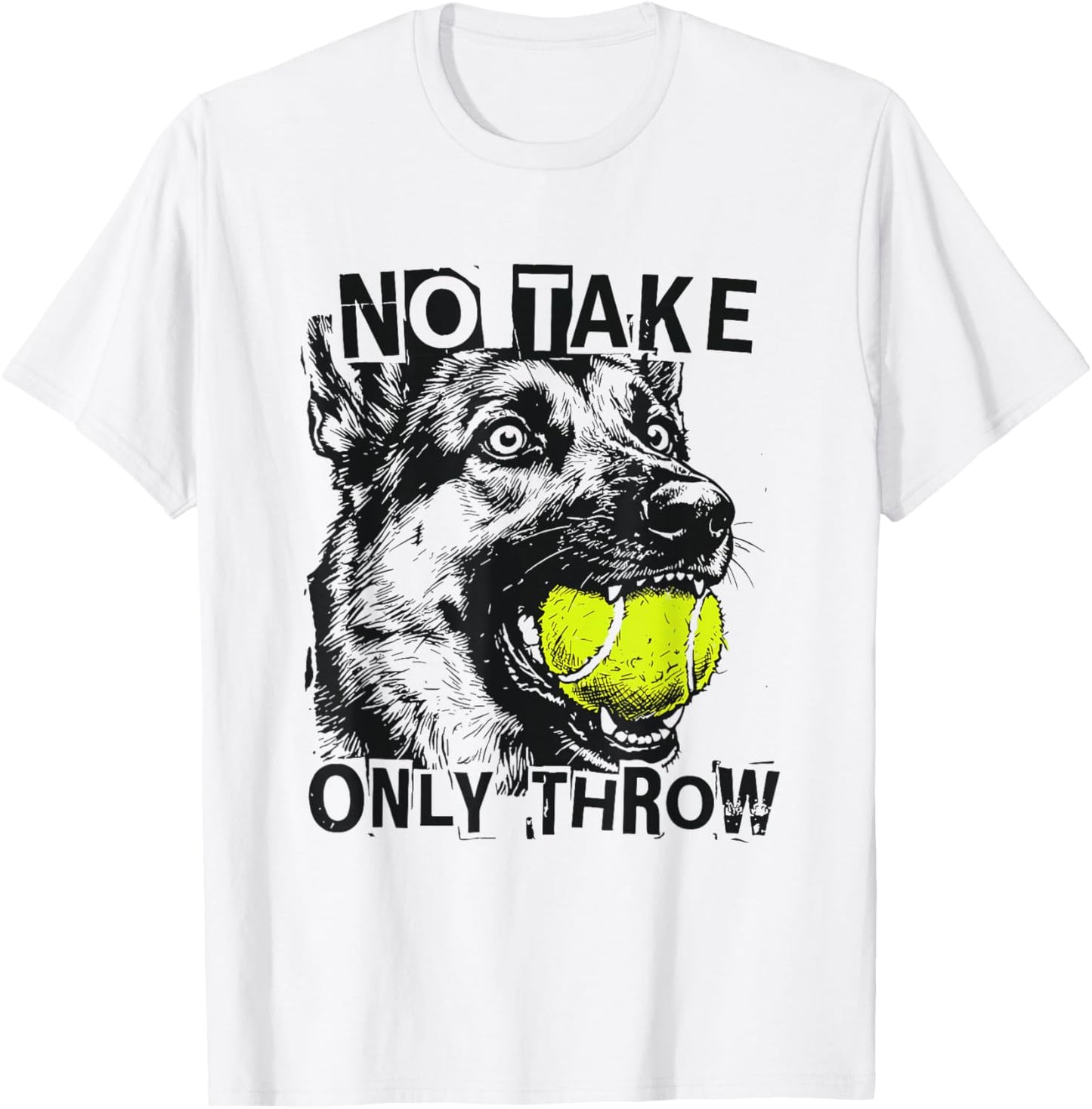 No Take Only Throw Funny Tennis Ball German Shepherd Dog Mom T-Shirt - T-Shirt | White
