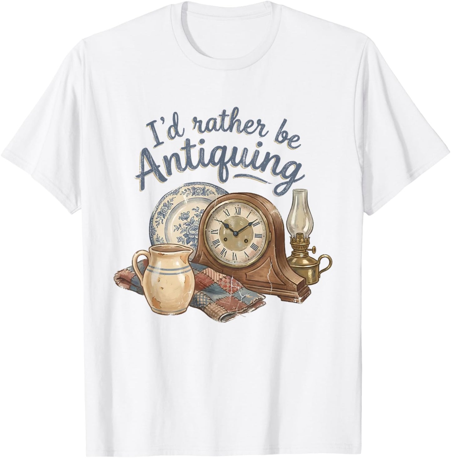 I'd Rather Be Antiquing Vintage Antiques Collector Lover T-Shirt - T-Shirt | White