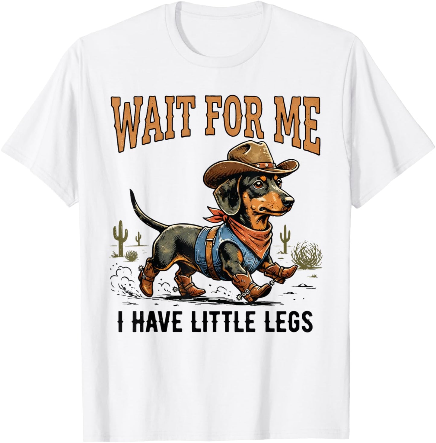Wait for Me I Have Little Legs Cowboy Dachshund T-Shirt - T-Shirt | White