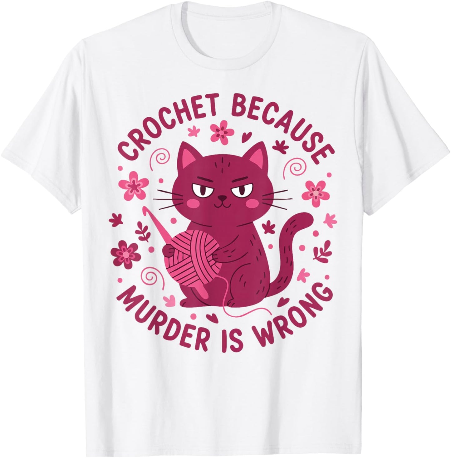 Crochet Because Murder is Wrong Funny Crochet Lover T-Shirt - T-Shirt | White
