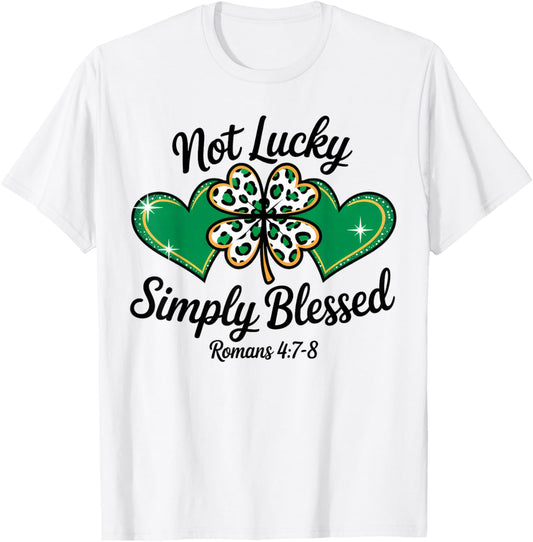 Not Lucky Just Blessed St Patrick's Day T-Shirt - T-Shirt | White