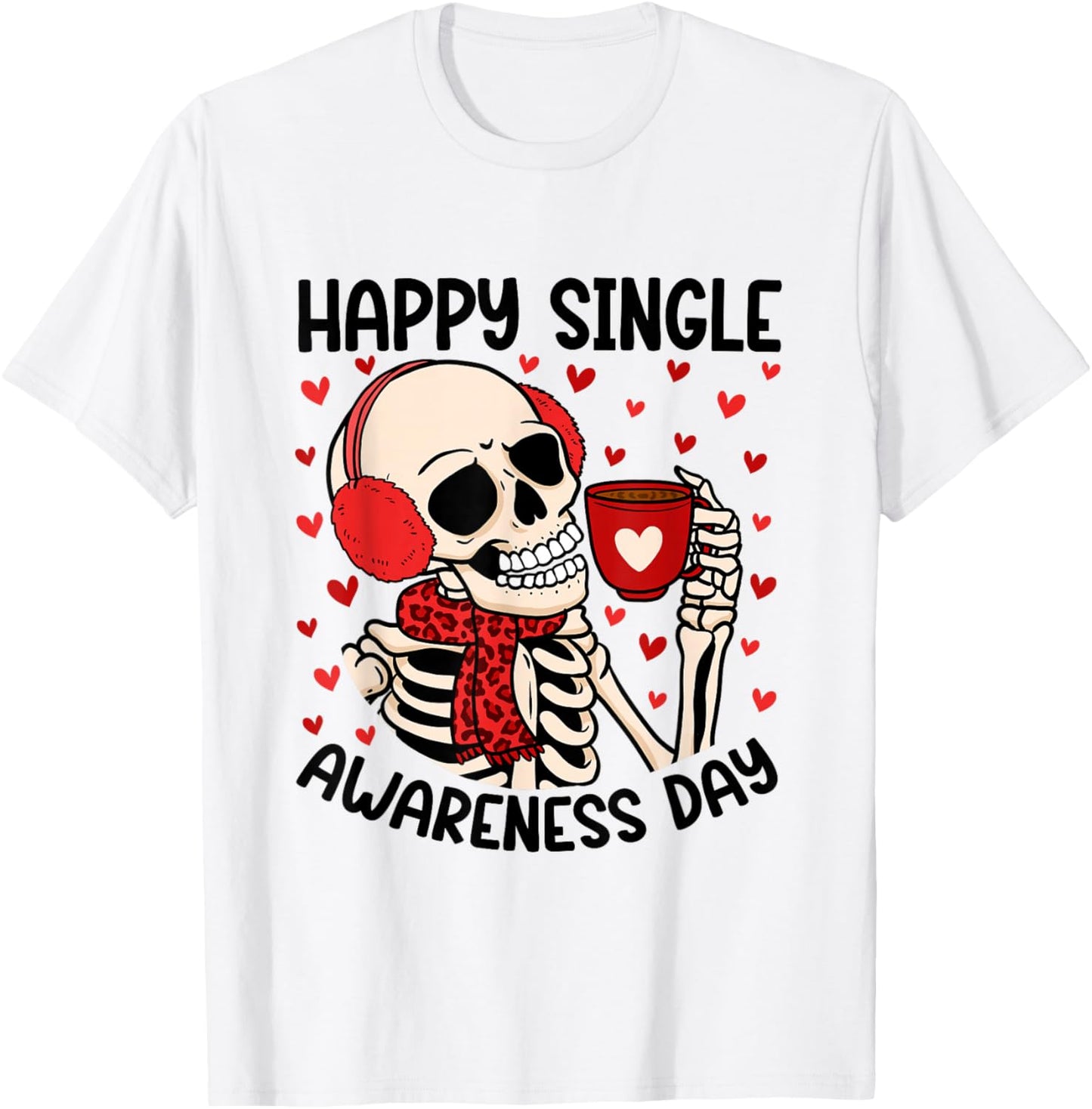 Happy Single Awareness Day Funny Anti Valentines Skeleton T-Shirt - T-Shirt | White