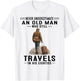 Never Underestimate A Man Who Still Travels in His 80's T-Shirt - T-Shirt | White