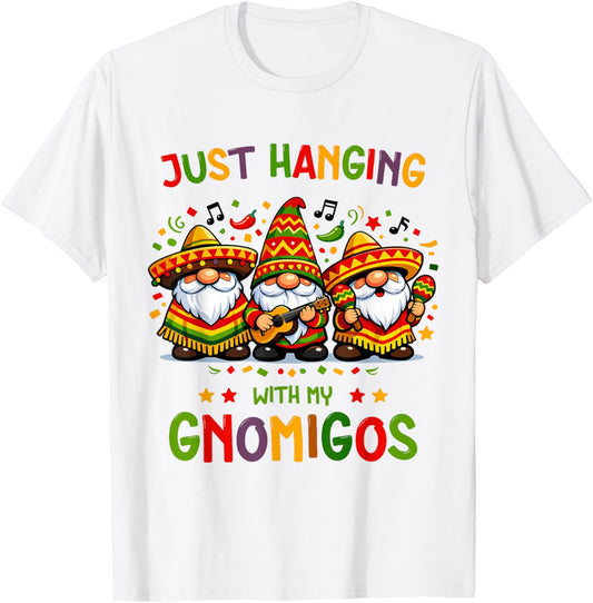 Just Hanging with My Gnomigos Cinco De Mayo Funny Mexican T-Shirt - T-Shirt | White