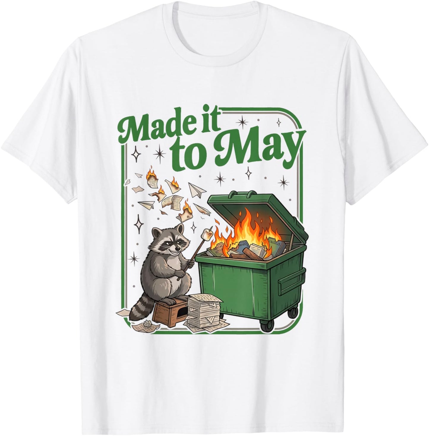 Made it to May Teacher Raccoon Dumpster Fire End of School T-Shirt - T-Shirt | White