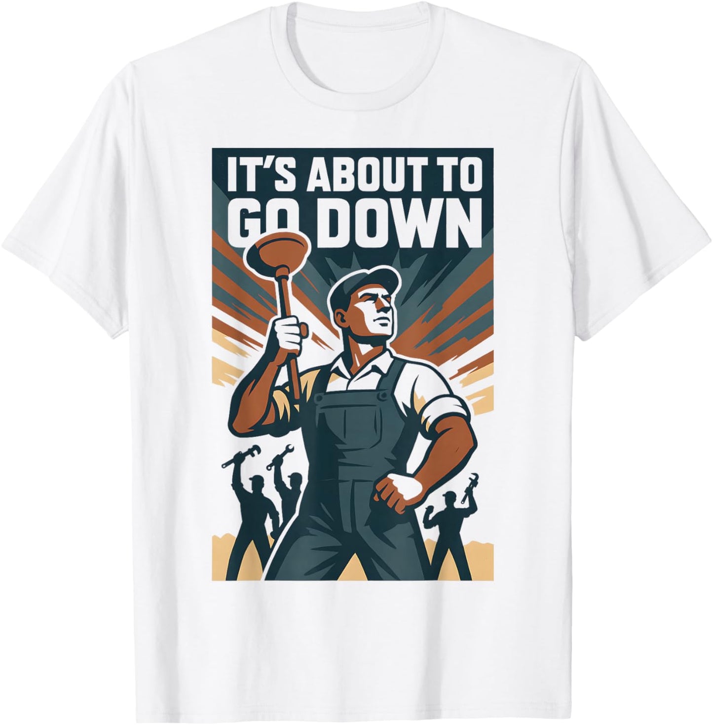 It’s About to Go Down | Plunger Joke, Drain T-Shirt - T-Shirt | White