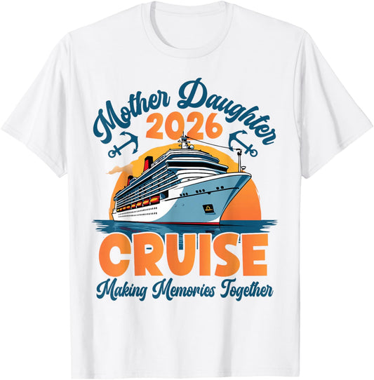 Cruise Mother Daughter Trip 2026 Funny Mom Daughter Vacation T-Shirt - T-Shirt | White