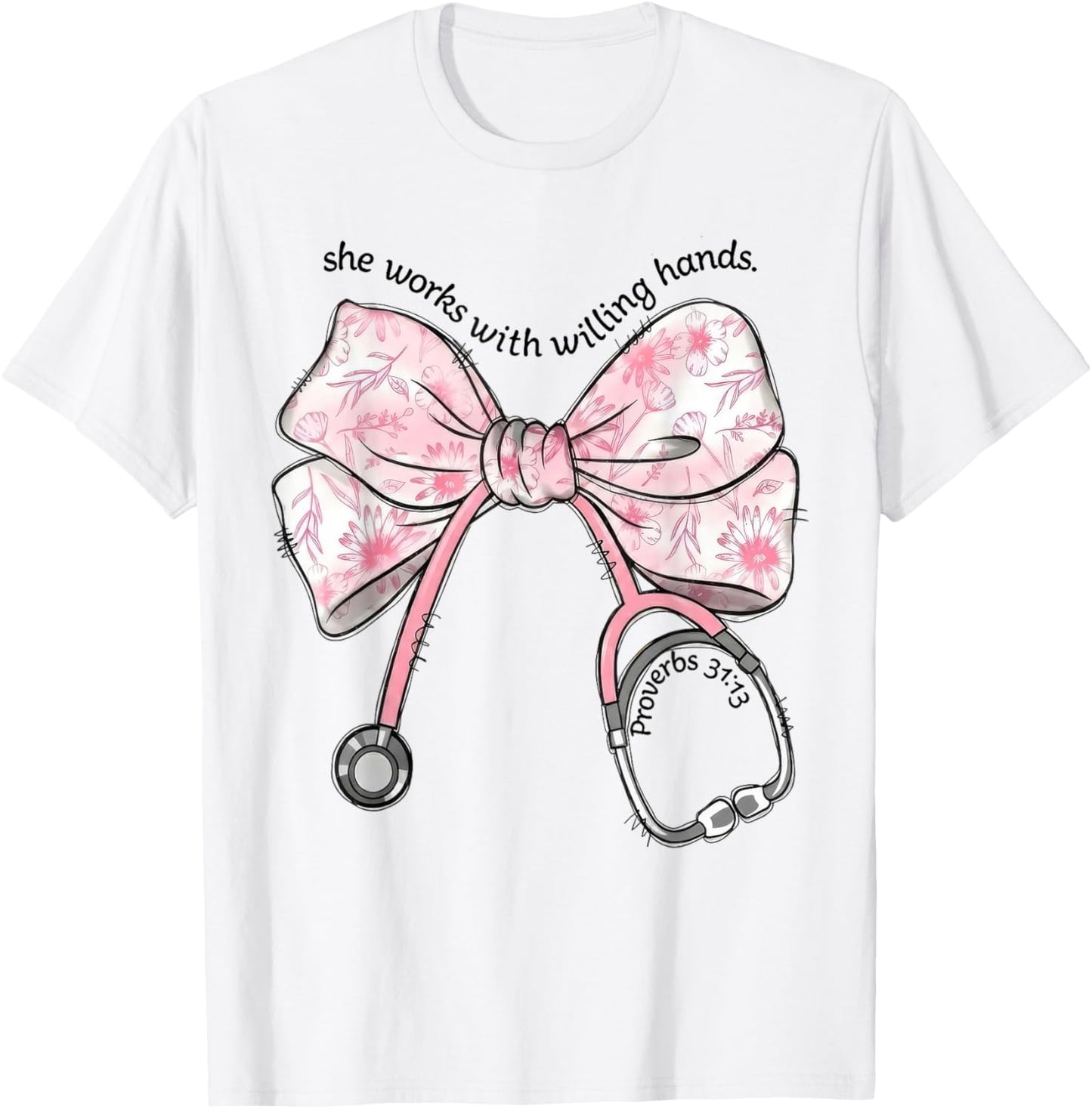 She Works with Willing Hands Nurse Faith Stethoscope Bow T-Shirt - T-Shirt | White