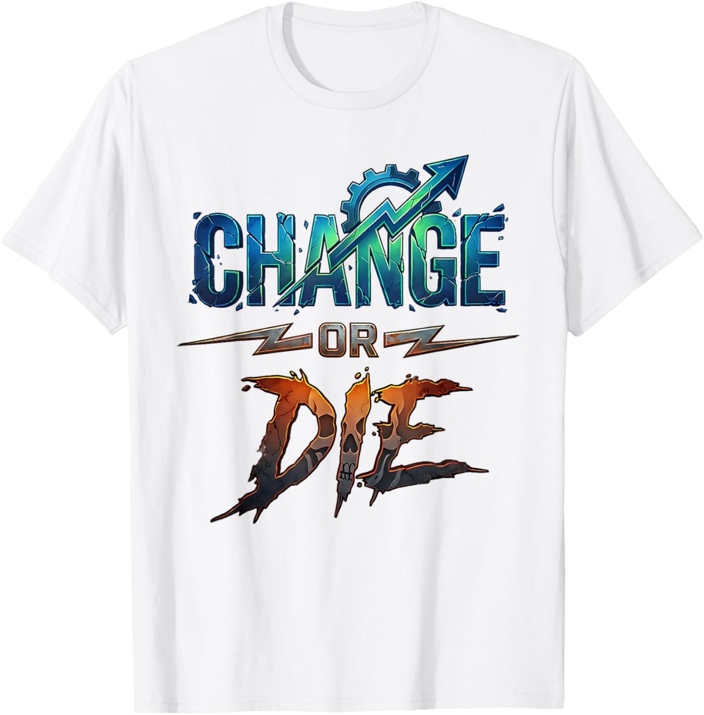 Change or Die Motivational Design Growth Mindset Power T-Shirt - T-Shirt | White