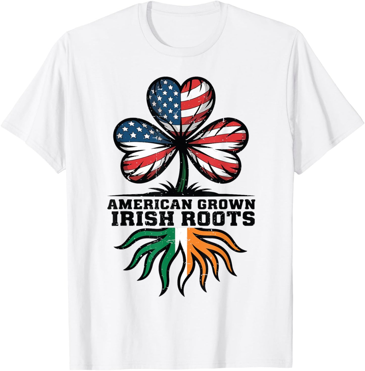 Men American Grown Irish Roots Flag Shamrock St Patricks Day T-Shirt - T-Shirt | White