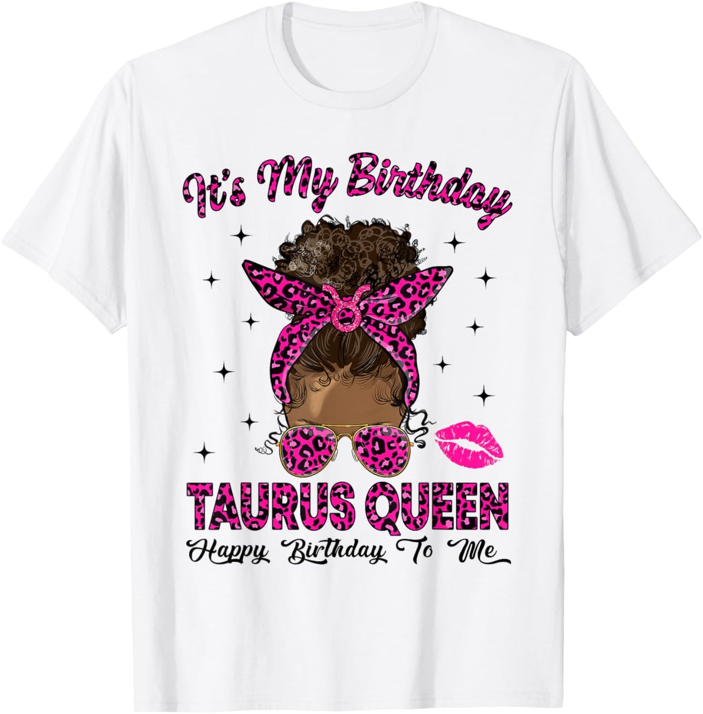Taurus Woman Messy Bun Leopard It's My Birthday Queen T-Shirt - T-Shirt | White