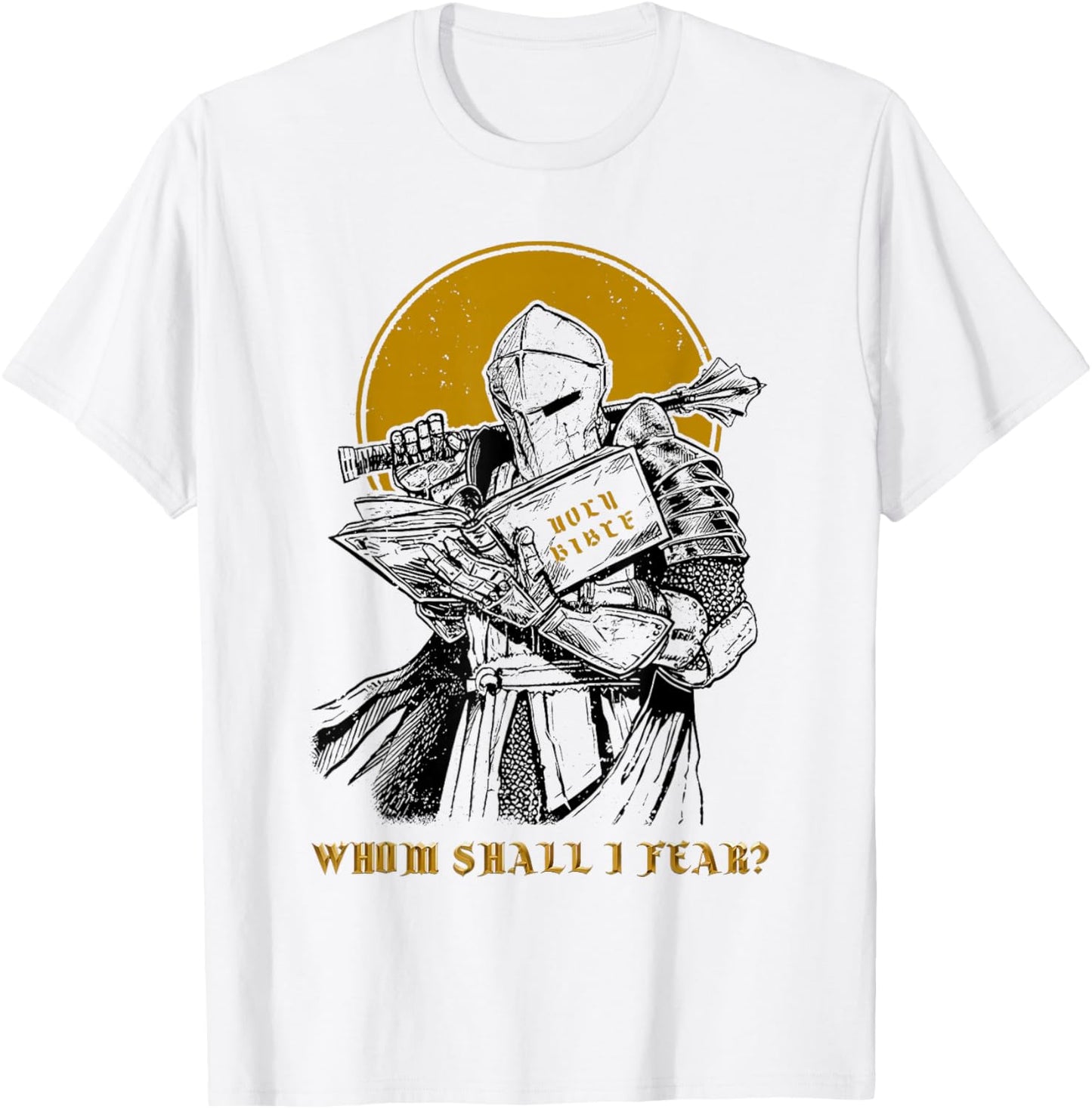 Whom Shall I Fear Christian Warrior Bible Sword Design T-Shirt - T-Shirt | White