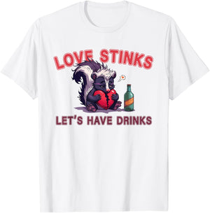 Anti Valentines Love Stinks Lets Have Drinks Sad Skunk Fun T-Shirt - T-Shirt | White