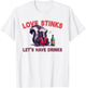Anti Valentines Love Stinks Lets Have Drinks Sad Skunk Fun T-Shirt - T-Shirt | White