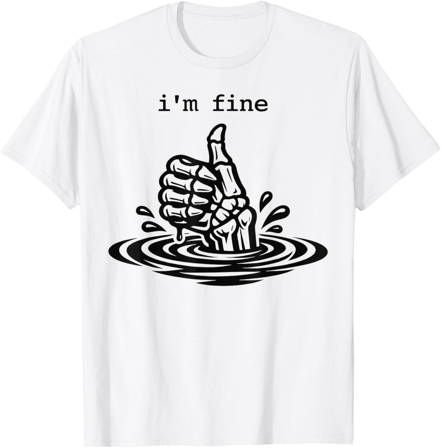 I’m Fine Funny Skeleton Hand Thumbs Up Dark Humor T-Shirt - T-Shirt | White