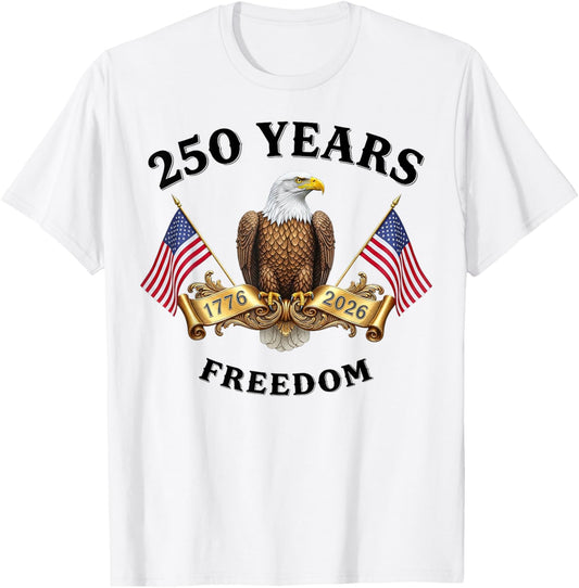 Eagle and Flag 250 Years 1776-2026 250th Birthday Freedom T-Shirt - T-Shirt | White