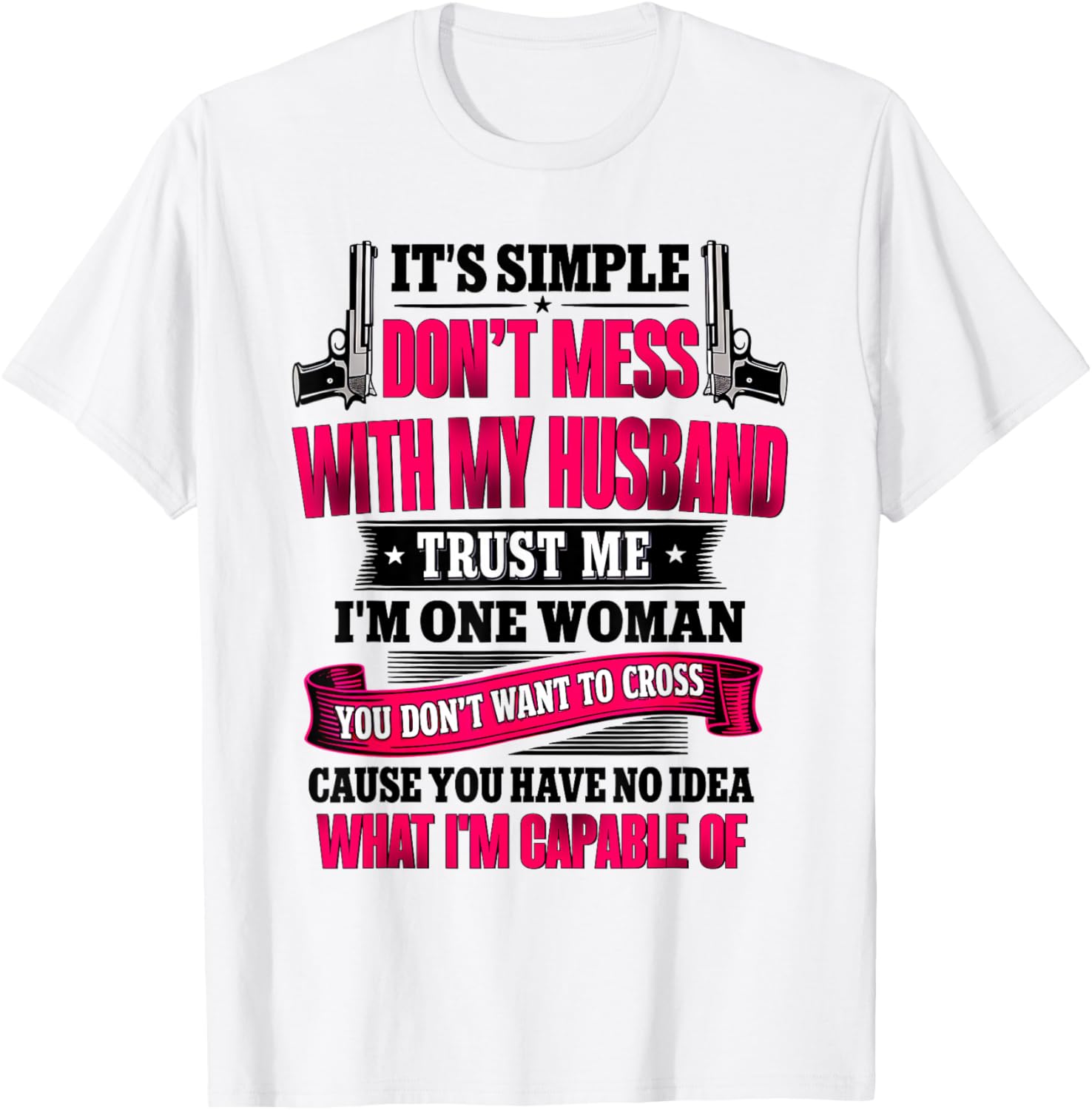 It's Simple Don't Mess with My Husband Trust Me I'm T-Shirt - T-Shirt | White