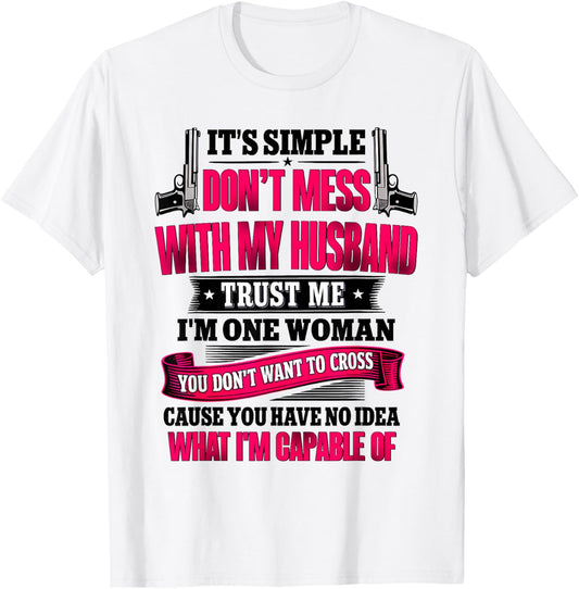 It's Simple Don't Mess with My Husband Trust Me I'm T-Shirt - T-Shirt | White