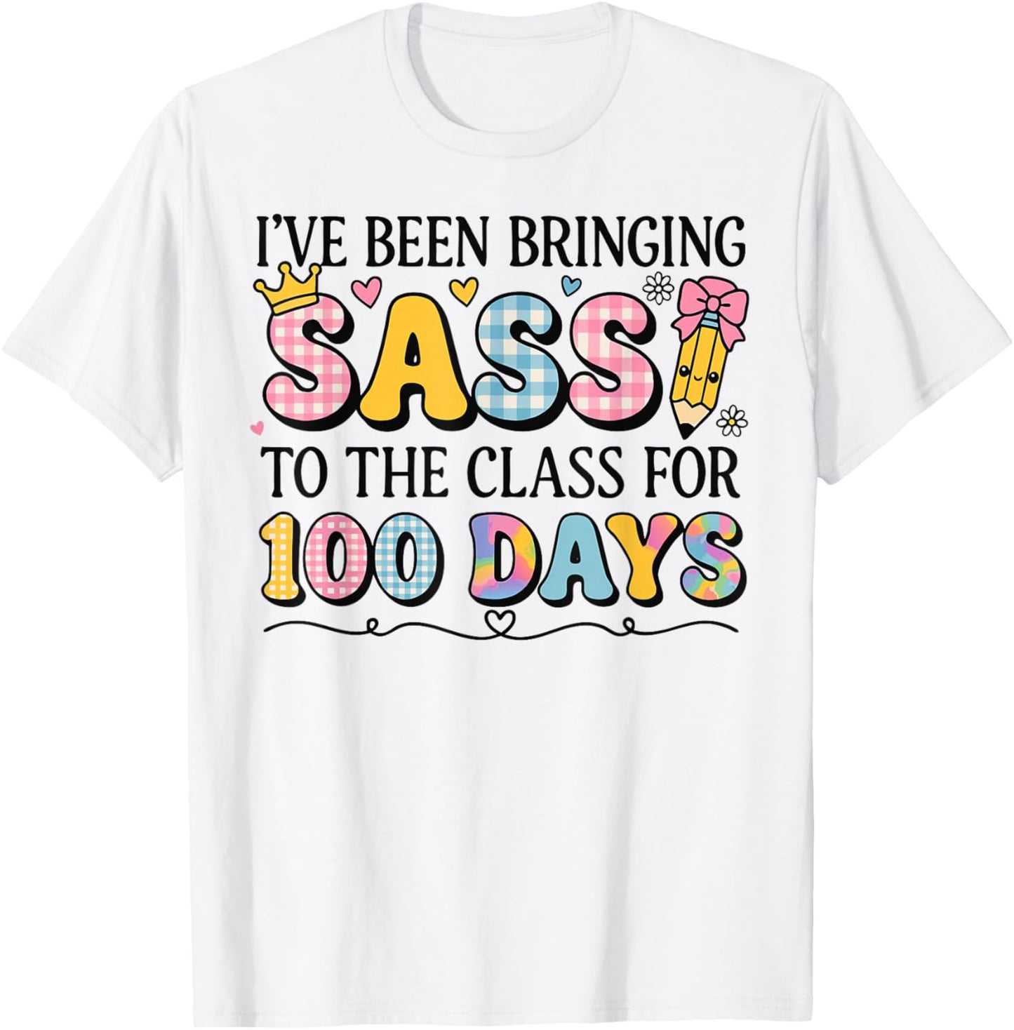 I’ve Been Bringing Sass to The Class for 100 Days Men Women T-Shirt - T-Shirt | White