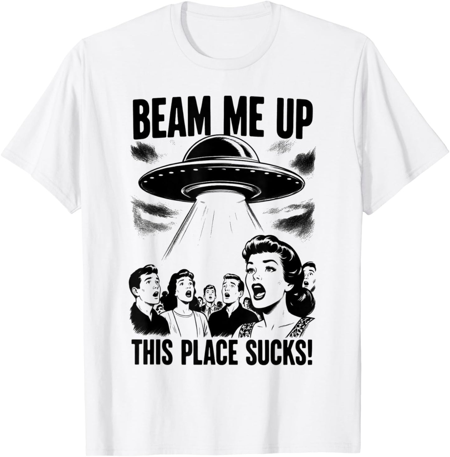 Beam Me Up This Place Sucks Men Women T-Shirt - T-Shirt | White